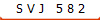 S V J 5 8 2